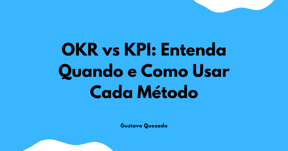 Diferença entre OKR e KPI: Entenda Quando e Como Usar Cada Método