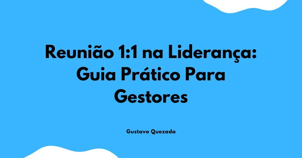 Reunião 1:1 na Liderança: Guia Prático Para Gestores